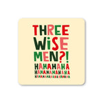 Three Wise Men Funny Feminist Christmas Coaster | Laughing Sisters UK