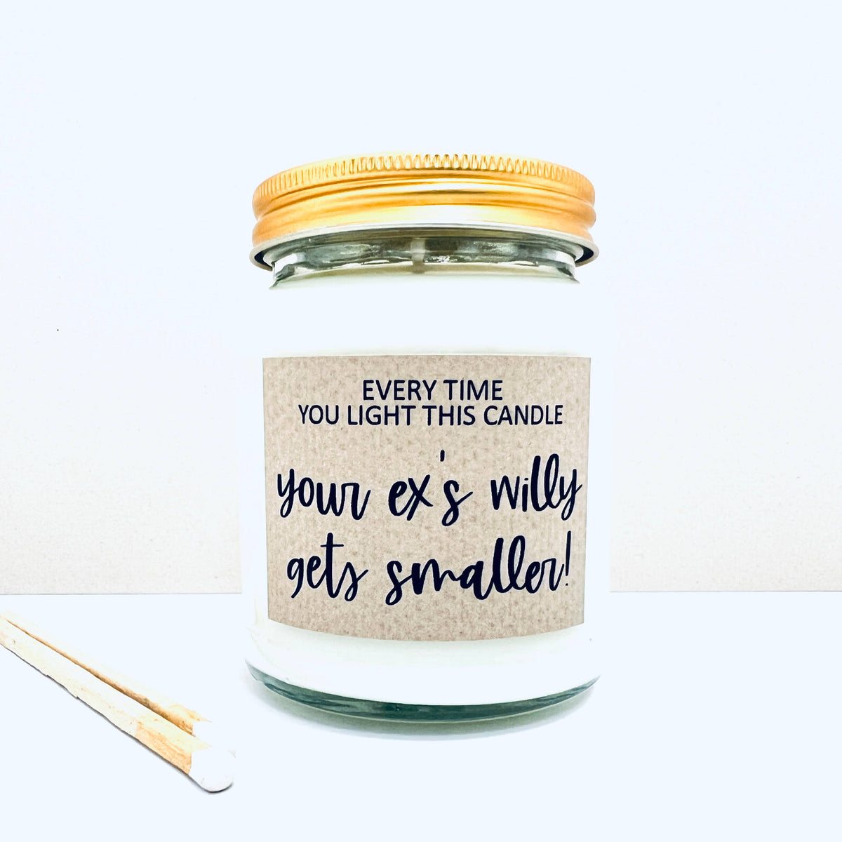 Every Time You Light This Candle Your Ex's Willy Gets Smaller Scented Candle Gift | Laughing Sisters