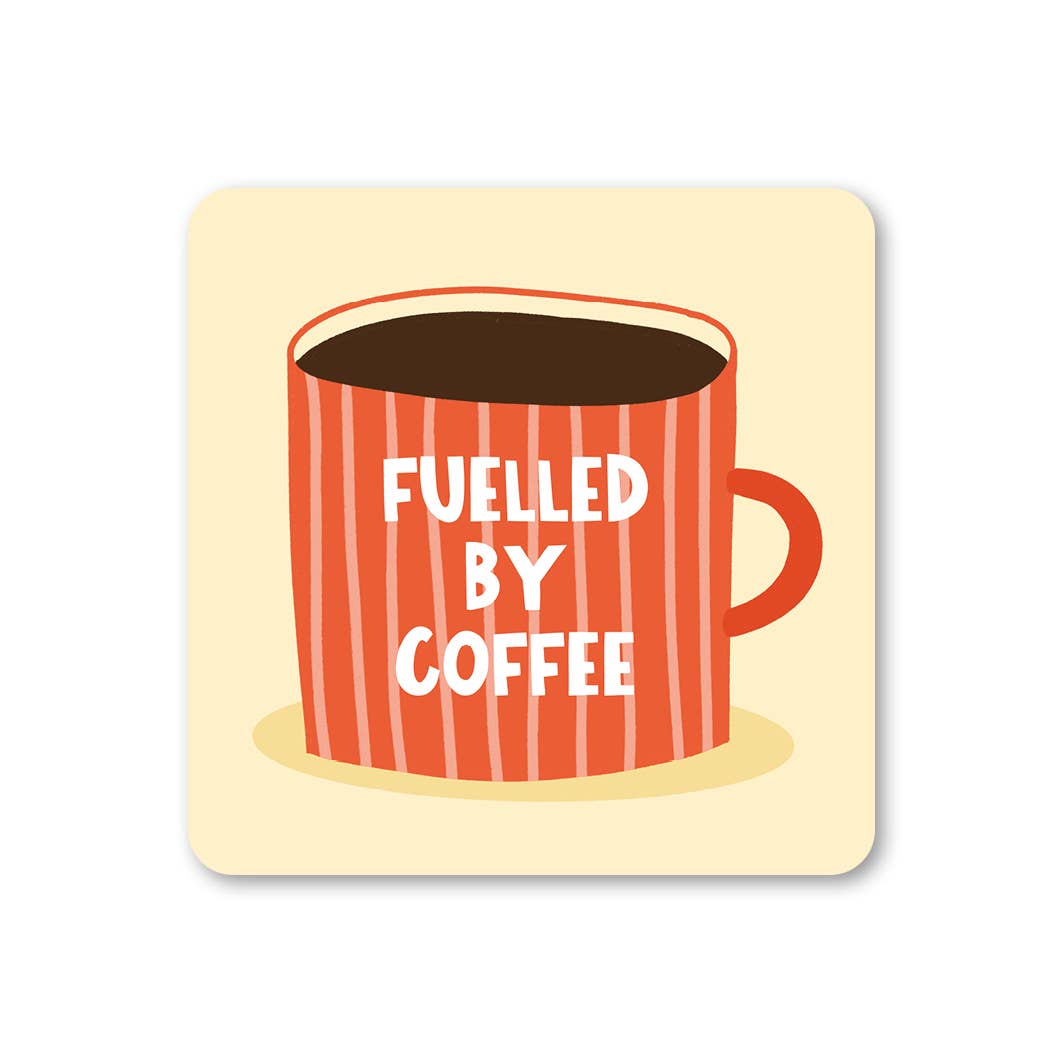 Fuelled by coffee - drinks coaster for coffee lover | Laughing Sisters UK