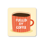 Fuelled by coffee - drinks coaster for coffee lover | Laughing Sisters UK