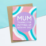 Mum, thanks for putting up with my shit - funny Mother's Day card | Laughing SIsters UK