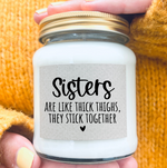 Sisters Are Like Thick Thighs, They Stick Together Scented Candle | Laughing Sisters