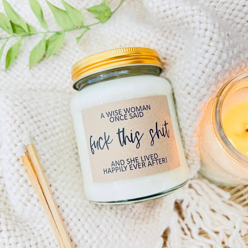 A wise woman said f*ck this sh*t Scented Candle - Candles