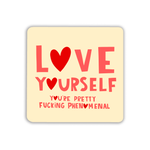 Love Yourself, You're Pretty Fucking Phenomenal Drinks Coaster - Gift for Galentine's Day | Laughing Sisters UK