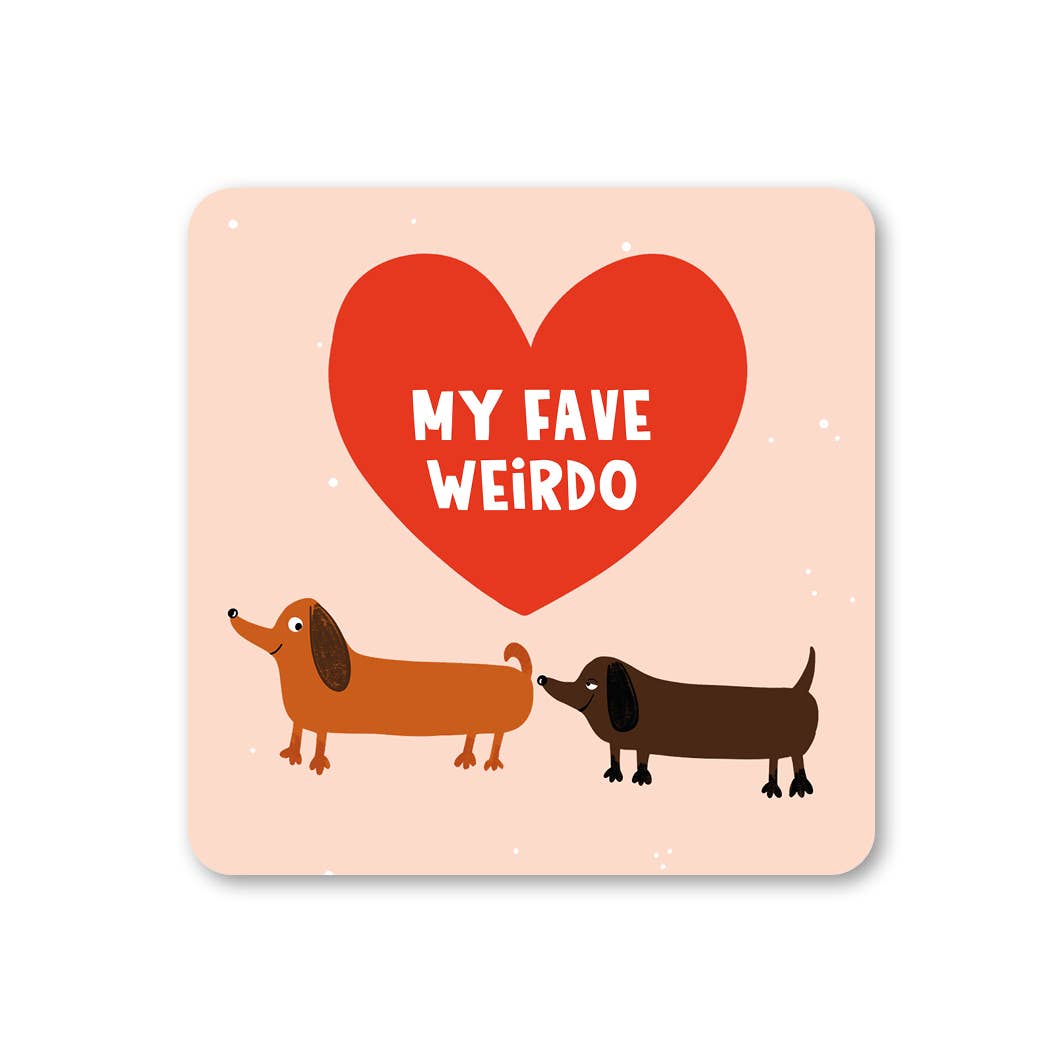 My fave weirdo - sausage dog coaster gift | Laughing Sisters UK
