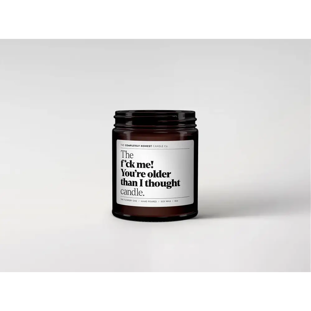 F*ck me! You’re older than I thought Scented Candle - Candles