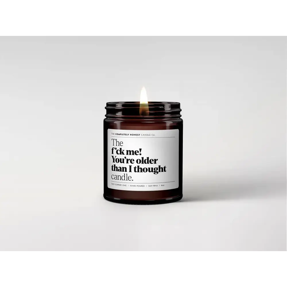 F*ck me! You’re older than I thought Scented Candle - Candles