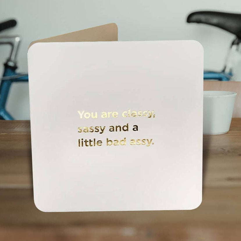 Classy, sassy & bad assy - Funny greeting card, Mother's Day Card or Galentine's card | Laughing Sisters UK