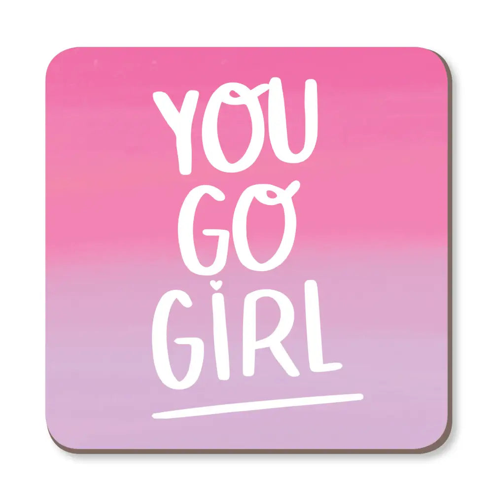 You Go Girl Drinks Coaster - Kitchen