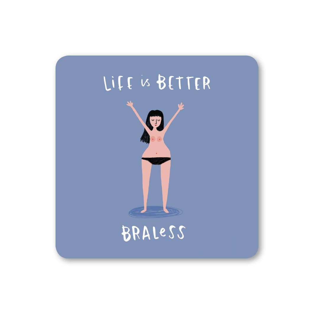 Life is better braless - Feminist Empowering Coaster | Laughing Sisters UK