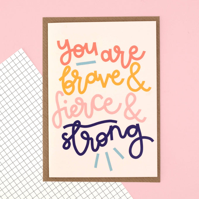 You are brave & fierce & strong - greeting card | Laughing Sisters UK