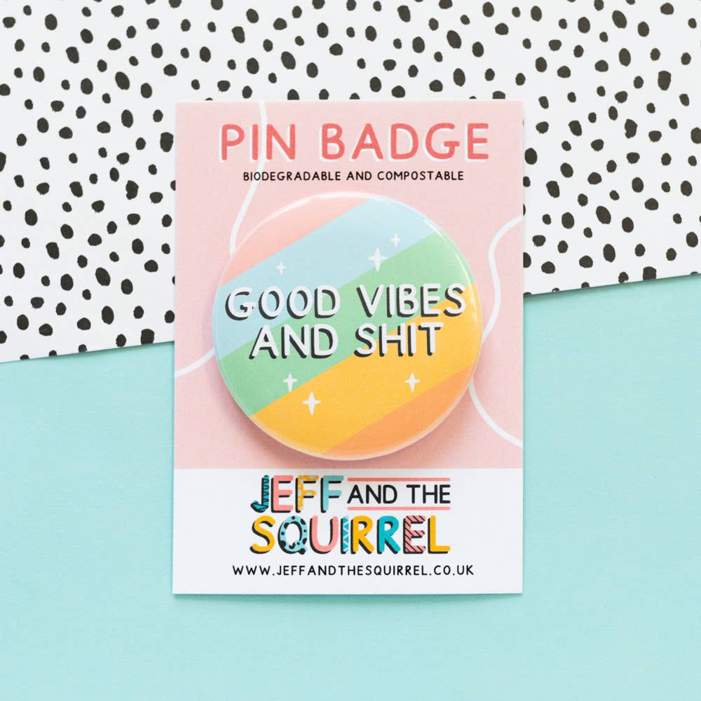 'Good Vibes and Shit' Pin Badge| Laughing Sisters UK
