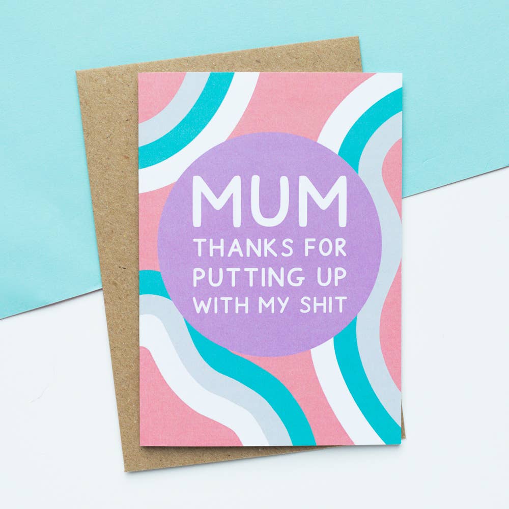 Mum, thanks for putting up with my shit - funny Mother's Day card | Laughing SIsters UK