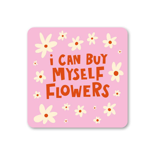 I can buy myself flowers - empowering coaster | Laughing Sisters UK