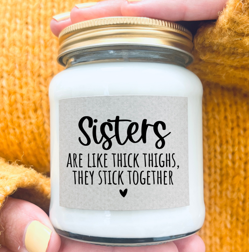 Sisters Are Like Thick Thighs, They Stick Together Scented Candle | Laughing Sisters