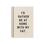 I'd Rather Be At Home With My Cat - A7 Notebook - Funny gifts for cat mums | Laughing Sisters UK
