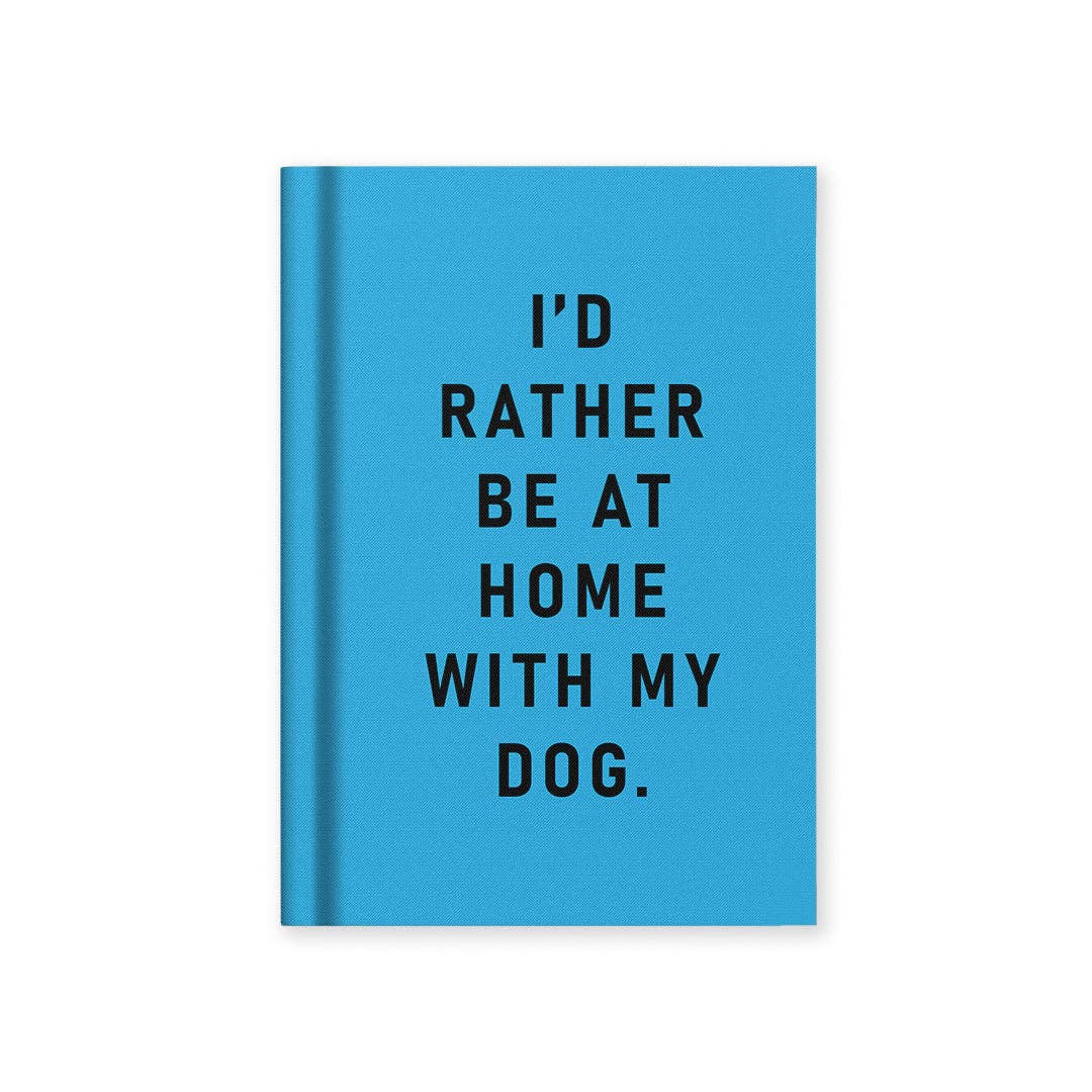 I'd Rather Be At Home With My Dog A7 Hardback Notebook - funny stationery gifts for dog lovers | Laughing Sisters UK