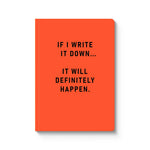 If I Write It Down, It Will Definitely Happen A5 Notebook - funny office stationery | Laughing Sisters UK