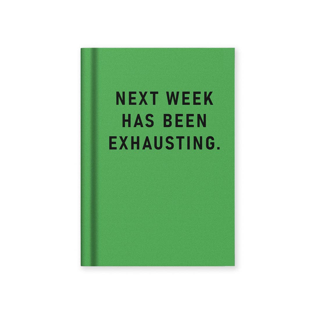 Next Week Has Been Exhausting A7 Hardback Notebook - funny office stationery | Laughing Sisters UK