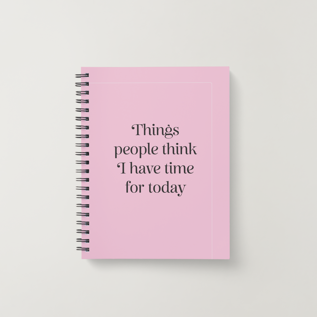 Things people think I have time for today - funny A5 notebook for work | Laughing Sisters UK