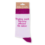 Trying not to cry, please be nice - funny women's socks | Laughing Sisters UK