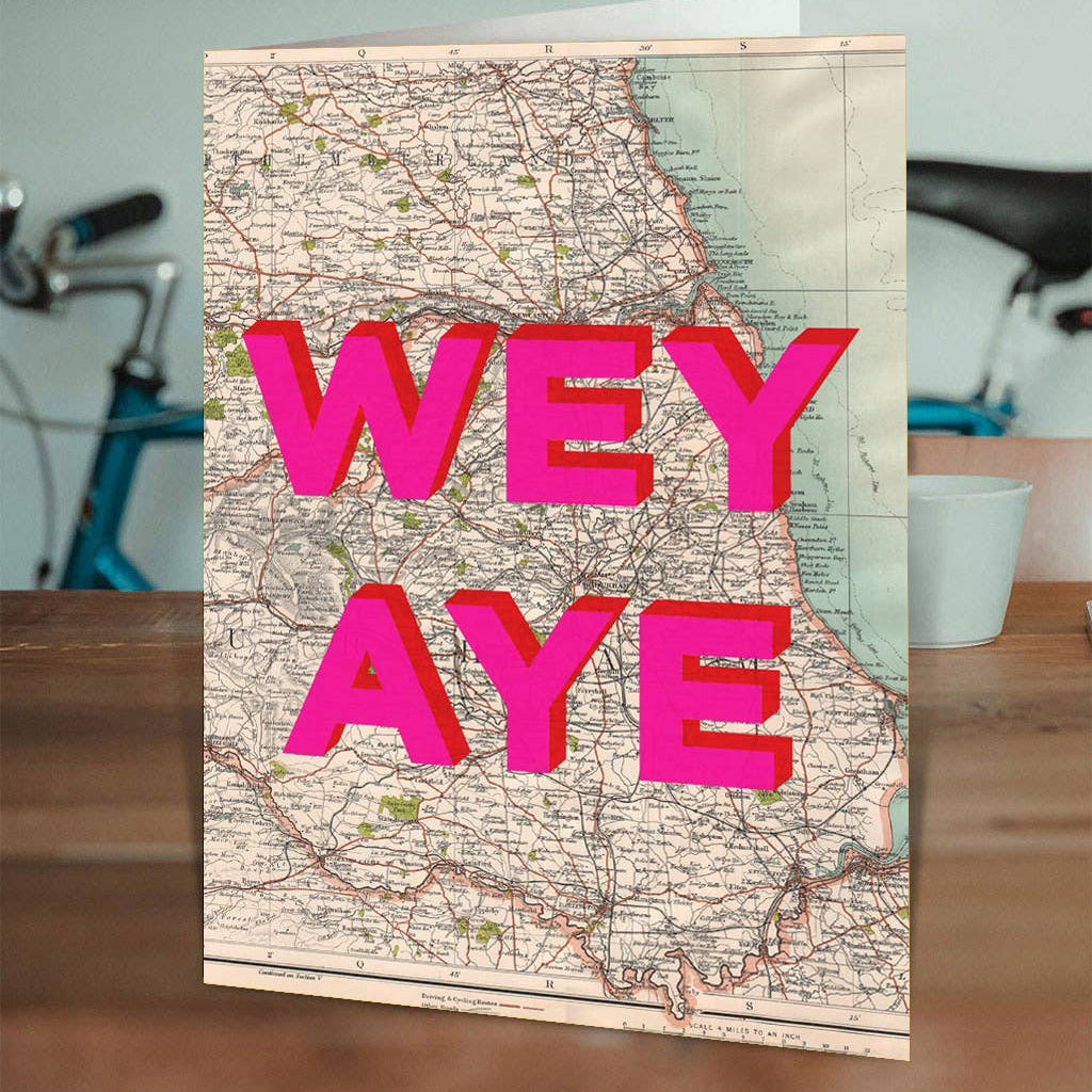 Wey Aye Geordie Greeting Card - funny local greeting card North East | Laughing Sisters UK