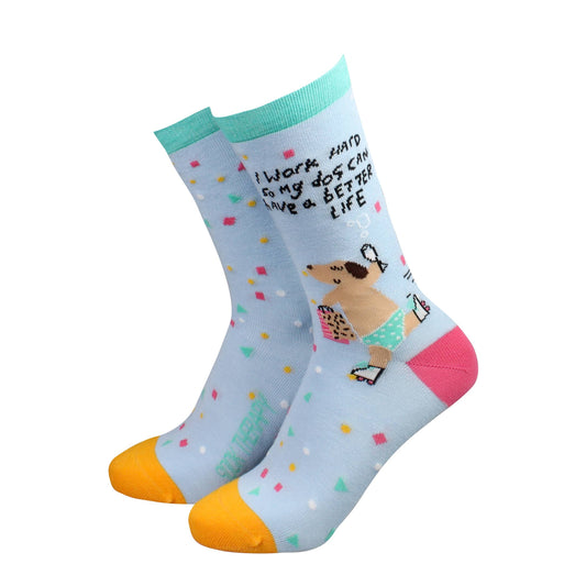 I work hard so my dog can have a better life -  funny dog socks for women | Laughing Sisters UK