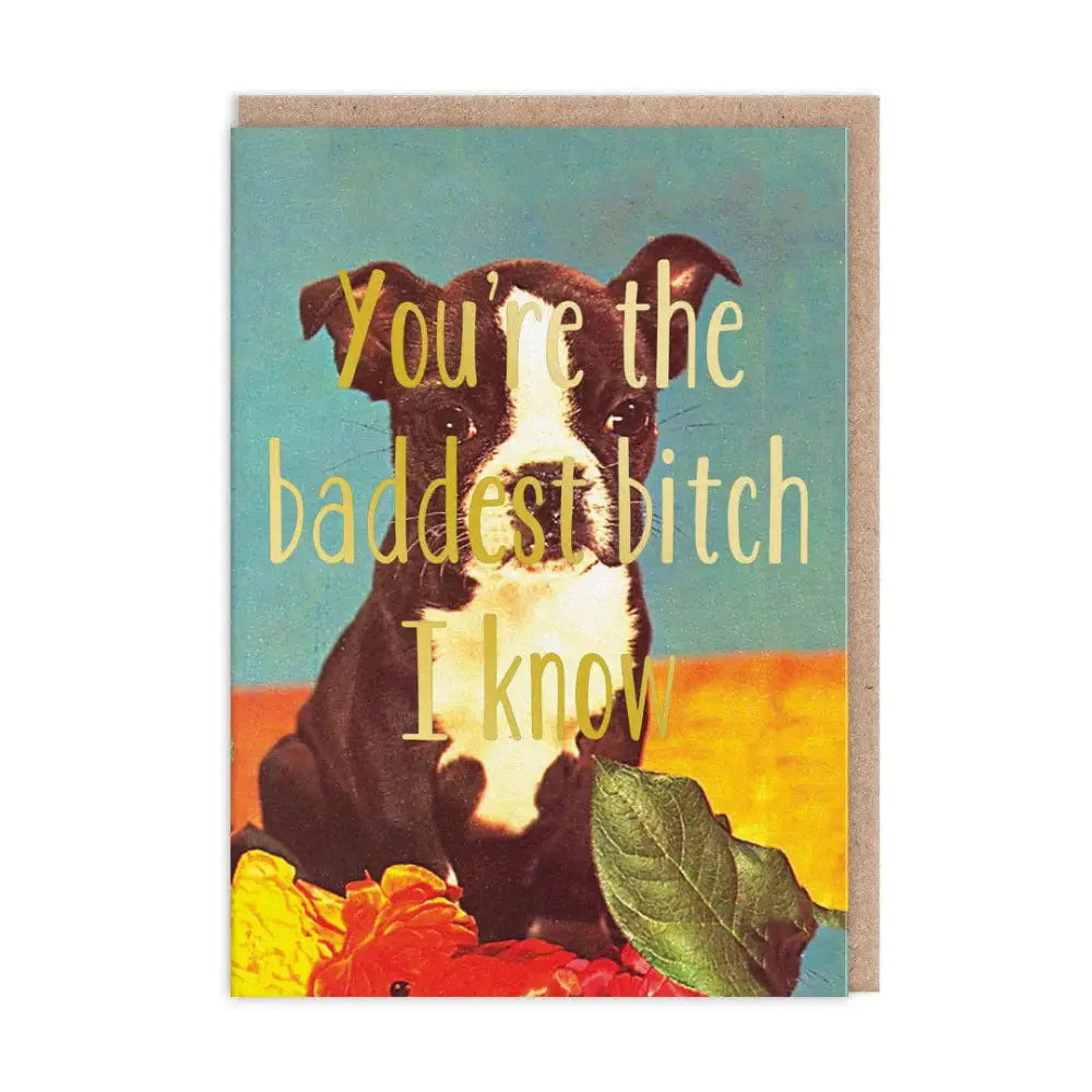 Baddest B*tch I Know Greeting Card - Cards