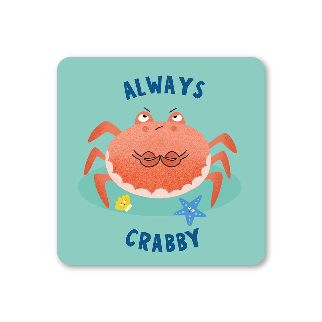 Always crabby - funny drinks coaster | Laughing Sisters UK