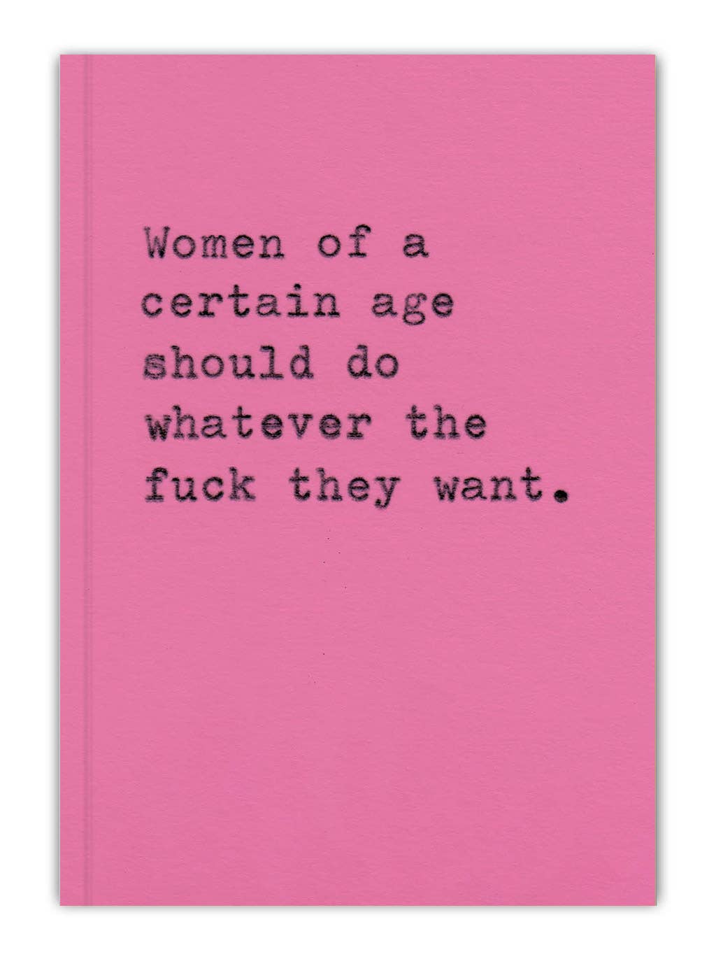 Women of a certain age should do whatever the fuck they want - funny A6 notebook | Laughing Sisters UK