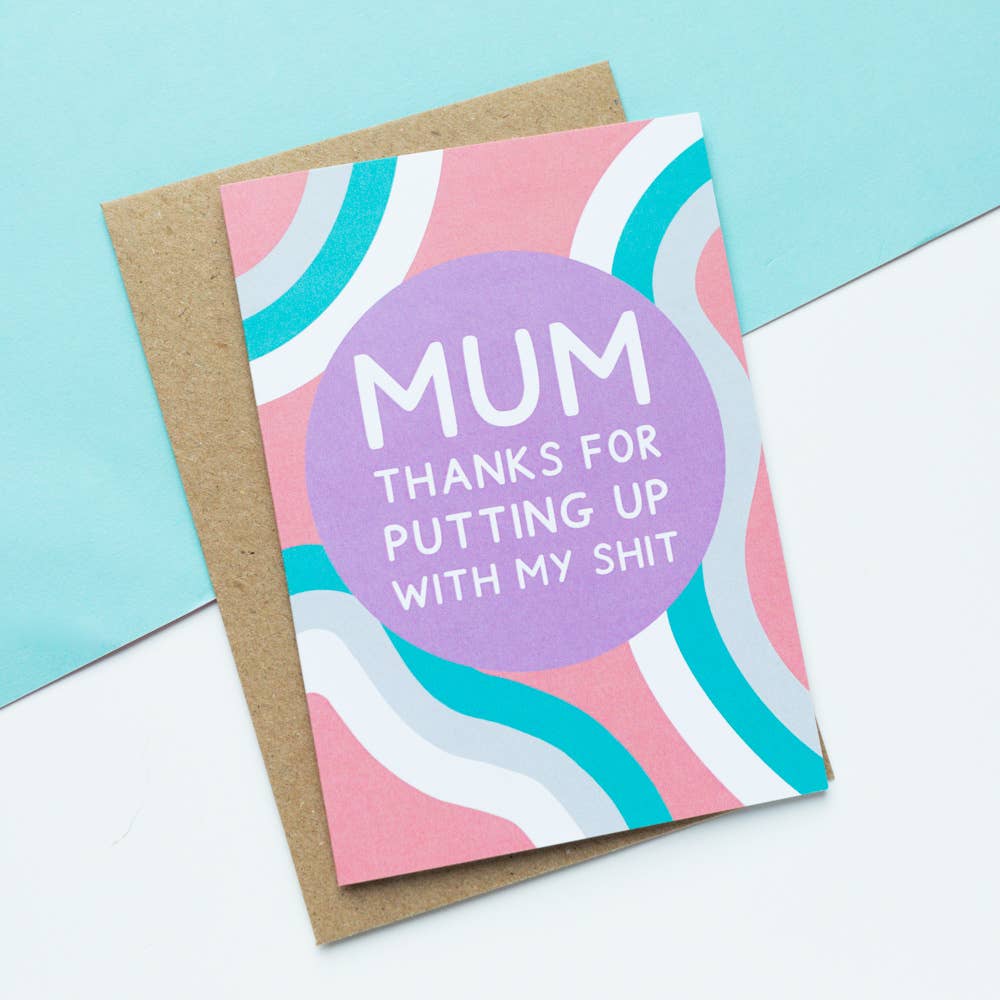 Mum, thanks for putting up with my shit - funny Mother's Day card | Laughing SIsters UK